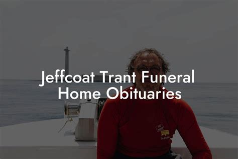 jeffcoat trant funeral|jeffcoat trant obituaries.